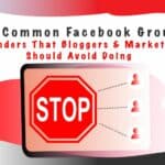 10 Common Facebook Group Blunders Bloggers and Content Publishers Should Avoid